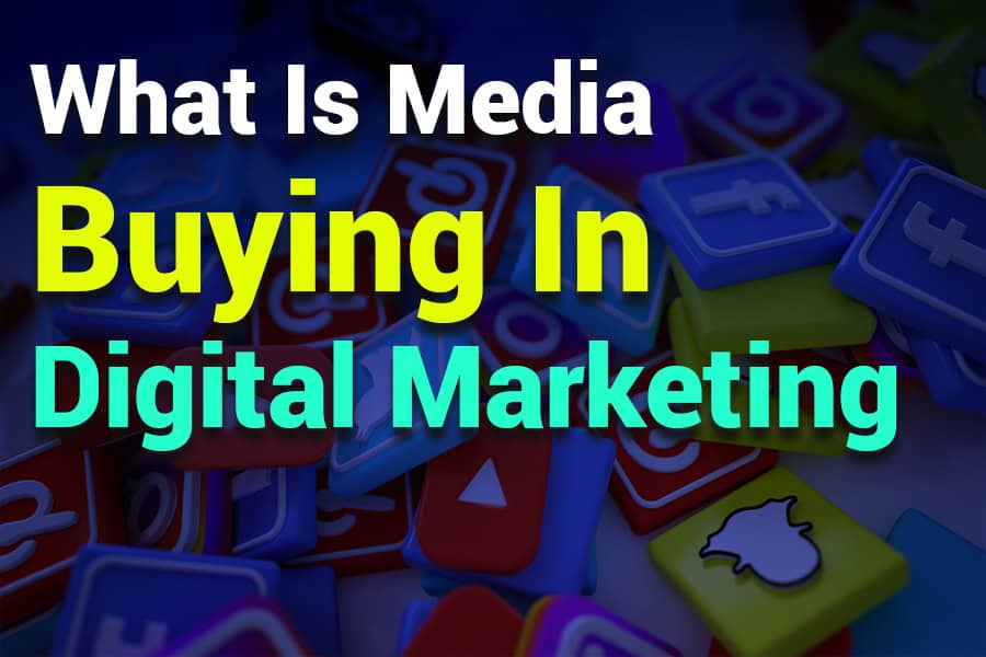 What is Media Buying in Digital Marketing