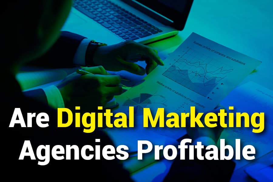 Are Digital Marketing Agencies Profitable