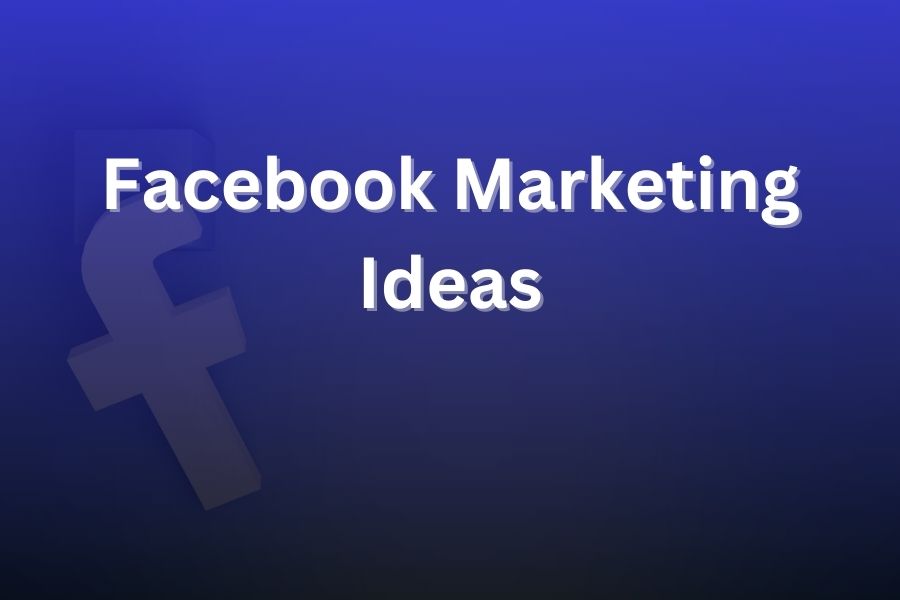 facebook marketing ideas