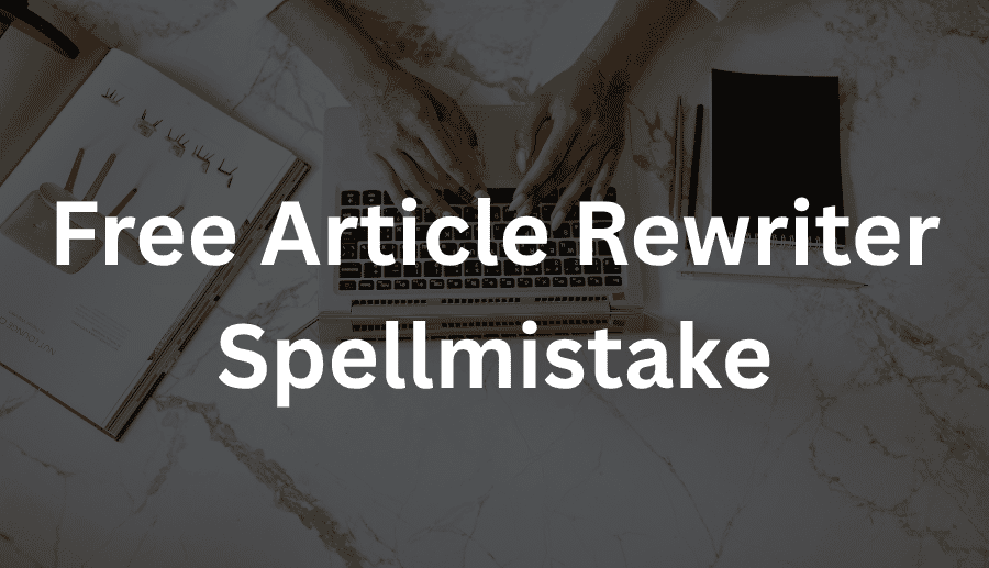 free article rewriter spellmistake